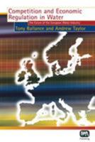 Competition and Economic Regulation in Water 1843390493 Book Cover