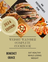 WEIGHT WATCHER COMPLETE COOKBOOK 2024: Your Guide To Fit And Lean Body| Plans and Recipes to Lose Weight the Healthy Way|WW PersonalPoints Plan| Delicious & Quick WW Recipes 1500 B0CNRP77G8 Book Cover