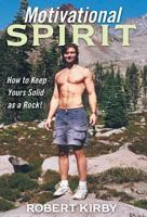 Motivational Spirit: How to Keep Yours Solid as a Rock! 145756811X Book Cover