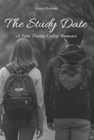The Study Date: A Fake Dating College Romance B0GDY9XK55 Book Cover