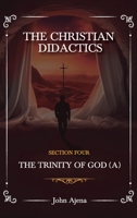 The Christian Didactics: The Trinity of God B0FWNN1W51 Book Cover