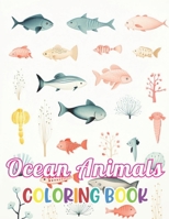 Ocean Animals Coloring Book: Stress Relief and Creativity Coloring Pages for All Fans B0CTYMNN1X Book Cover