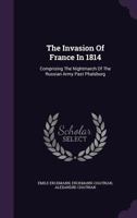 The Invasion of France in 1814. 1508900868 Book Cover