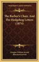 The Barber's Chair: And The Hedgehog Letters 1162788127 Book Cover