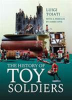 The History of Toy Soldiers 1473897297 Book Cover