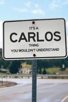 It's a Carlos Thing You Wouldn't Understand: 6x9" Dot Bullet Notebook/Journal Funny Gift Idea 1711227501 Book Cover