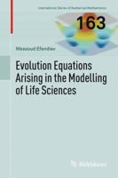 Evolution Equations Arising in the Modelling of Life Sciences 3034807805 Book Cover