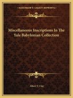 Miscellaneous Inscriptions In The Yale Babylonian Collection 1163262269 Book Cover