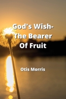 God's Wish-The Bearer Of Fruit 9991443118 Book Cover