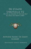 de L'Unite Spirituelle V2: Ou de La Societe Et de Son But Au Dela Du Temps (1845) 1160404054 Book Cover