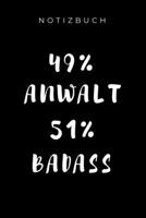 Notizbuch 49% Anwalt 51% Badass: A5 Studienplaner zum Jura Studium - Semesterplaner f�r Rechts-studenten Anw�lte - witziger Spruch zum Abitur - Studienbeginn - Erstes Semester - Geschenkidee 1695336909 Book Cover