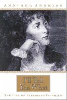 I'll Tell You What: The Life of Elizabeth Inchbald 0813122368 Book Cover