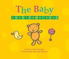 The Baby Countdown Book and Clock: A Day-by-Day, Hour-by-Hour, Minute-by-Minute Guide to Getting Ready for the Big Event 0762418214 Book Cover