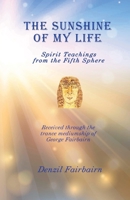 The Sunshine of my Life: Spirit teachings from the fifth Sphere 190842138X Book Cover
