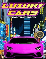 LUXURY CARS Coloring Book: The Premium Quality Supercars Coloring Book For Kids and Teens B08Q9W9PX7 Book Cover