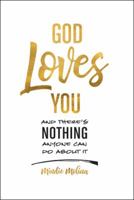 God Loves You and there's NOTHING anyone can do about it. 197360955X Book Cover