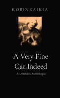 A Very Fine Cat Indeed: A Dramatic Monologue 1905742967 Book Cover