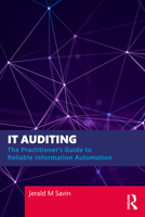 IT Auditing: The Practitioner's Guide to Reliable Information Automation 1032678666 Book Cover