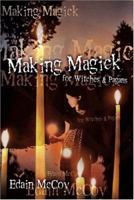 Making Magick: What It Is and How It Works 156718670X Book Cover