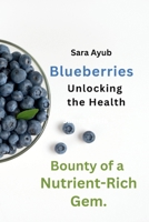 Blueberries: Unlocking the Health Bounty of a Nutrient-Rich Gem 935868366X Book Cover