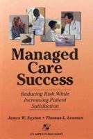 Managed Care Success: Reducing Risk While Increasing Patient Satisfaction 0834210231 Book Cover