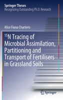 15n Tracing of Microbial Assimilation, Partitioning and Transport of Fertilisers in Grassland Soils 3030310566 Book Cover