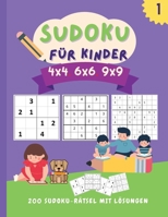 Sudoku f�r Kinder 4x4 6x6 9x9: 200 fantastische sudoku r�tsel f�r kinder leicht bis schwer (mit Anleitungen und L�sungen) Perfektes Sudoku-Aktivit�tsbuch f�r schlaue Kinder 0084365846 Book Cover