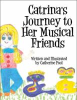 Catrina's Journey to Her Musical Friends 144897237X Book Cover