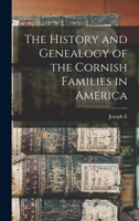 The History and Genealogy of the Cornish Families in America 1015513271 Book Cover