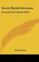 Seven Parish Sermons: Preached In Oxford 1164825879 Book Cover