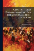 Geschichte Des Kriegswesens Und Der Heeresverfassungen In Europa, Volume 3 1286460832 Book Cover