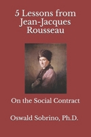5 Lessons from Jean-Jacques Rousseau: On the Social Contract (5 Lessons from Great Thinkers) B0H4L7N5SN Book Cover