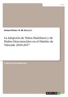 La Adopción de Niños Huérfanos y de Padres Desconocidos en el Distrito de Valverde 2010-2017 3668781575 Book Cover