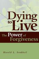 Dying to Live: The Power of Forgiveness 0570046440 Book Cover