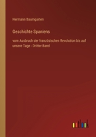 Geschichte Spaniens: vom Ausbruch der französischen Revolution bis auf unsere Tage - Dritter Band 3368428268 Book Cover