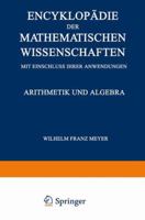 Encyklopadie Der Mathematischen Wissenschaften Mit Einschluss Ihrer Anwendungen: Arithmetik Und Algebra 3663154483 Book Cover