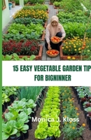 15 Easy Vegetable Garden Layouts for Beginners: A Step-by-Step Beginner’s Guide to Raised Beds, Small Spaces, Backyard Planning, and High-Yield Planting B0GQ93NKJ3 Book Cover