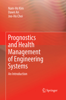 Prognostics and Health Management of Engineering Systems: An Introduction 3319831267 Book Cover