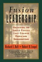 Fusion Leadership : Unlocking the Subtle Forces That Change People & Organizations 1576750809 Book Cover