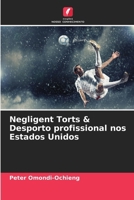 Negligent Torts & Desporto profissional nos Estados Unidos 6207375556 Book Cover