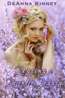 Leaving a Lavender Legacy 1496025954 Book Cover