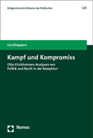 Kampf Und Kompromiss: Otto Kirchheimers Analysen Von Politik Und Recht in Der Rezeption (Zeitgenossische Diskurse Des Politischen / Contemporary Discourses on the Political, 24) 3756007286 Book Cover