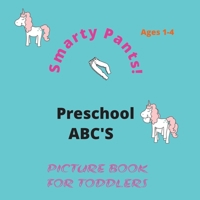 SMARTY PANTS! ABC PICTURE BOOK FOR TODDLERS 1-4 B0C6C3PR8F Book Cover