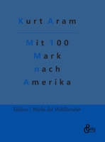 Mit 100 Mark nach Amerika 3958017932 Book Cover