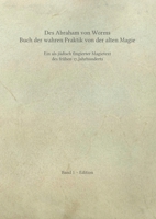 Des Abraham von Worms book of the true practice of ancient magic: a magic text of the early 17th century fictitious as Jewish. Volume 1 - Edition 3347262883 Book Cover