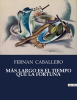 MÁS LARGO ES EL TIEMPO QUE LA FORTUNA: . B0C7YHQBR3 Book Cover
