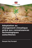 Adaptation au changement climatique grâce aux connaissances technologiques autochtones (French Edition) 6208939186 Book Cover