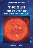 The Sun the Center of the Solar System (Countdown to Space) 0766015084 Book Cover