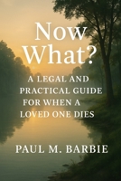They’re About to Die. Now What?!: A Practical and Emotional Guide for the Hardest Days You’ll Ever Face (Real Life Legal Survival) B0FJ2M6X7X Book Cover
