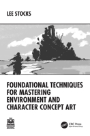 Foundational Techniques for Mastering Environment and Character Concept Art 1032769890 Book Cover
